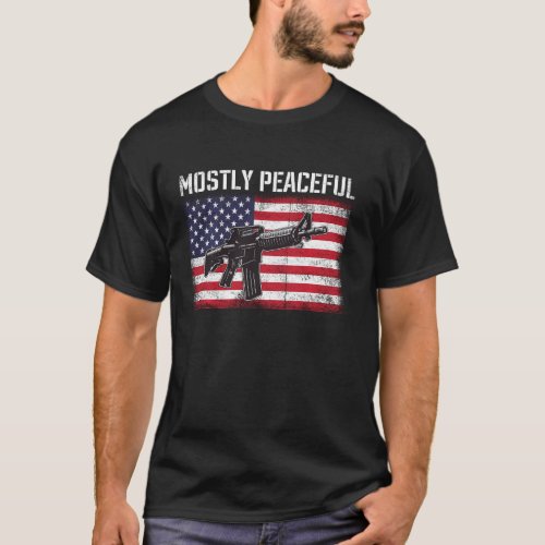 Mostly Peaceful Gun Rights Ar 15 American Flag 2a T_Shirt