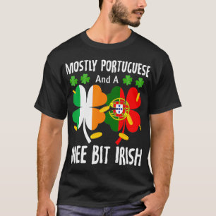 Mostly Portuguese And A Wee Bit Irish St Patricks T-Shirt