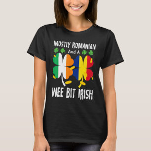 Mostly Romanian And A Wee Bit Irish St Patricks Da T-Shirt