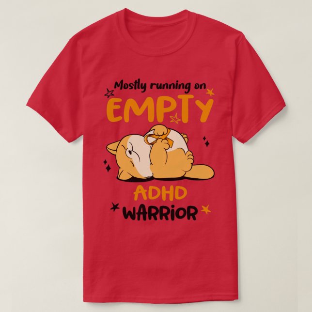 Mostly Running On Empty ADHD Warrior T-Shirt (Design Front)