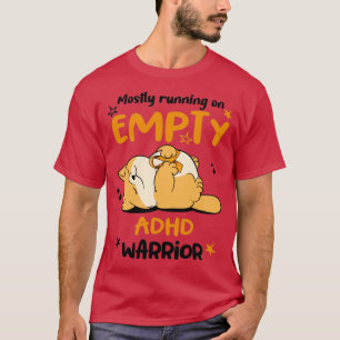 Mostly Running On Empty ADHD Warrior T-Shirt