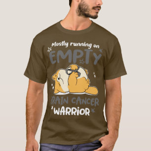 Mostly Running On Empty Brain Cancer Warrior T-Shirt