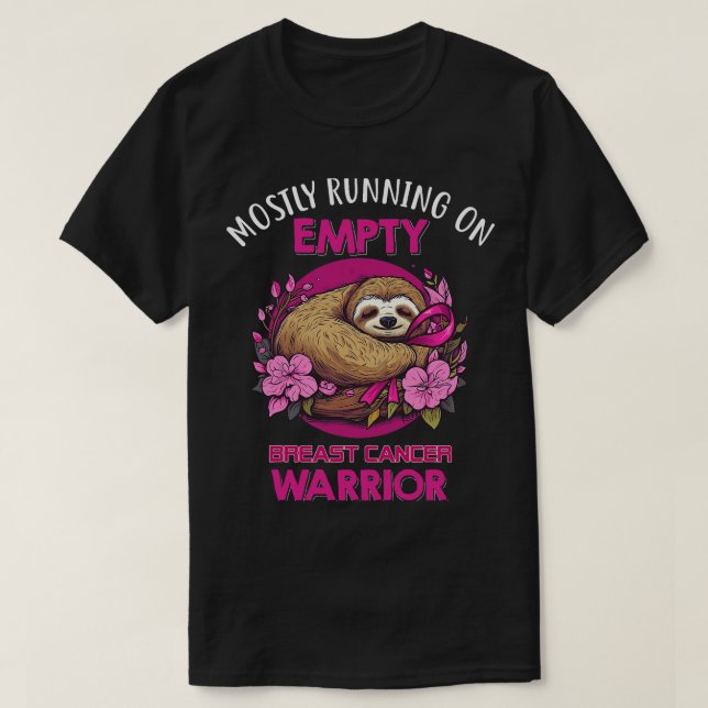 mostly running on empty breast cancer sloth warrio T-Shirt (Design Front)