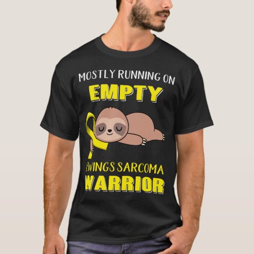 Mostly Running On Empty Ewings Sarcoma Warrior T_Shirt
