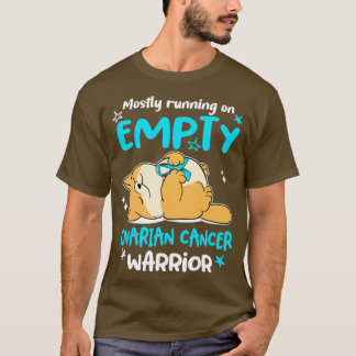 Mostly Running On Empty Ovarian Cancer Warrior T-Shirt