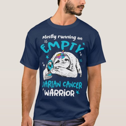 Mostly running on Empty Ovarian Cancer Warrior T_Shirt