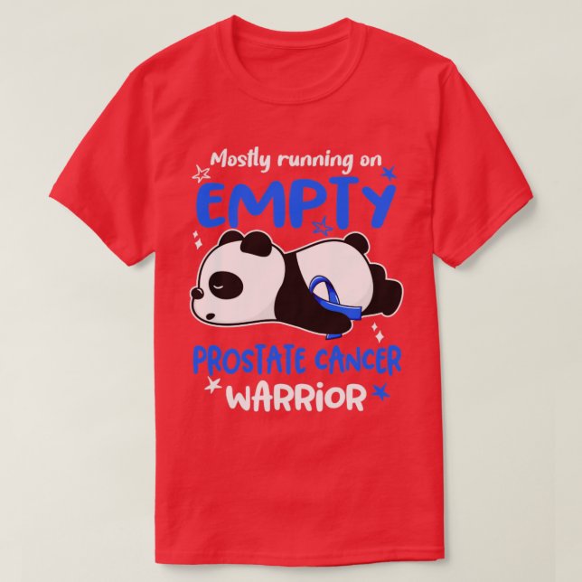 Mostly Running On Empty Prostate Cancer Warrior2 T-Shirt (Design Front)