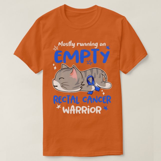 Mostly Running on Empty Rectal Cancer Warrior T-Shirt (Design Front)