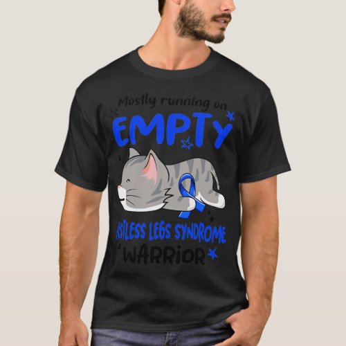 Mostly Running on Empty Restless Legs Syndrome War T_Shirt