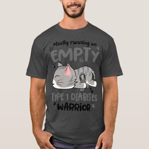 Mostly Running on Empty Type 1 Diabetes Warrior1 T_Shirt