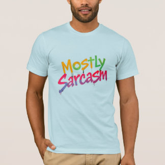 Mostly Sarcasm Dripping Graffiti Design T-Shirt