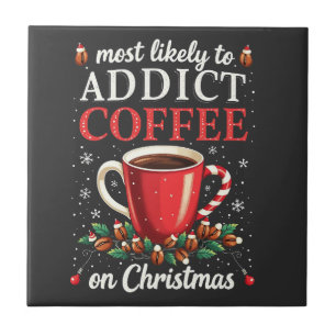 Mostly to Addict Coffee on Christmas Caffeine Ceramic Tile