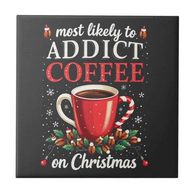Mostly to Addict Coffee on Christmas Caffeine  Ceramic Tile (Front)