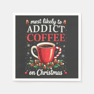 Mostly to Addict Coffee on Christmas Caffeine  Napkins