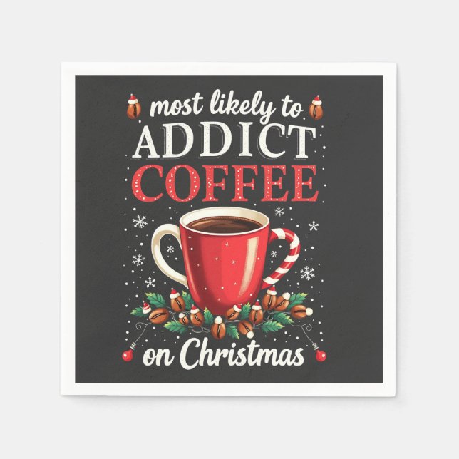 Mostly to Addict Coffee on Christmas Caffeine  Napkins (Front)