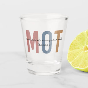 MOT Master Of Occupational Therapy Shot Glass