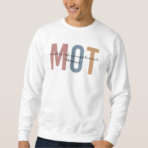 MOT Master Of Occupational Therapy Sweatshirt
