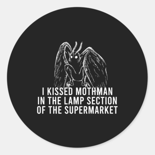 Moth Cryptid I Kissed Moth In The Lamp Section Classic Round Sticker