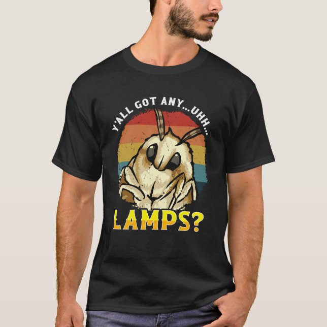 Moth Lamp Y all Got Any  uhh  Lamps Moth saying me T-Shirt (Front)