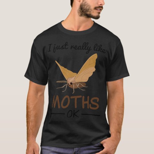 Moth Night Butterfly Quote Insects Gift T_Shirt