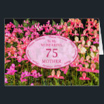 Mother 75th Birthday with pink flowers Cards<br><div class="desc">A field full of beautiful pink flowers. A beautiful card that will be sure to please your mother. A 75th birthday card for Mother.</div>