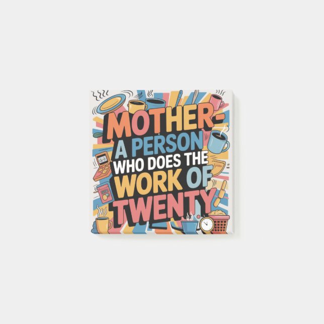 Mother - A Person Who Does The Work Of Twenty Post-it Notes (Front)