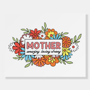 Mother Amazing, Loving, Strong Foam Board