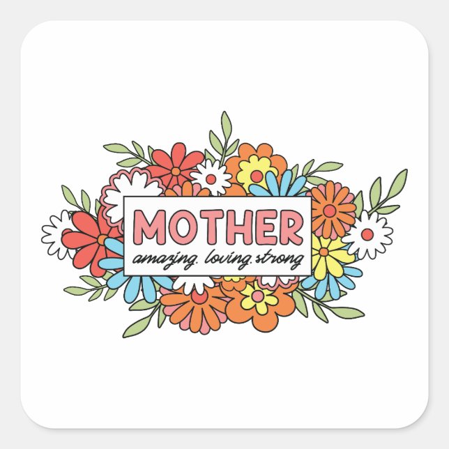 Mother Amazing, Loving, Strong Square Sticker (Front)