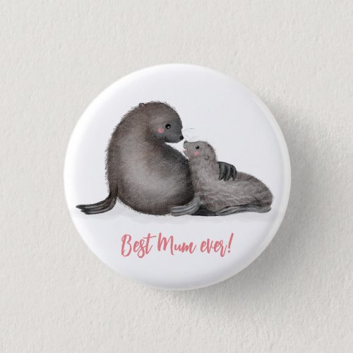 Mother and baby fur seal Best mum ever badge Button