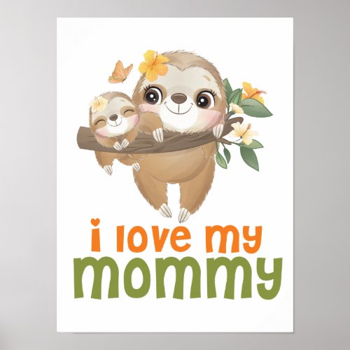 Mother and Baby Sloths Hanging on a Branch I love Poster