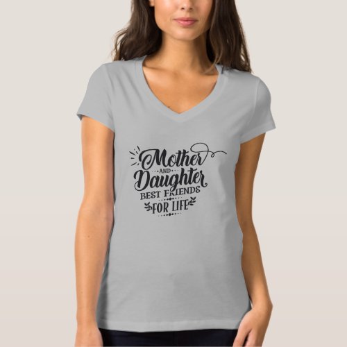 Mother and Daughter best friend for life T_Shirt