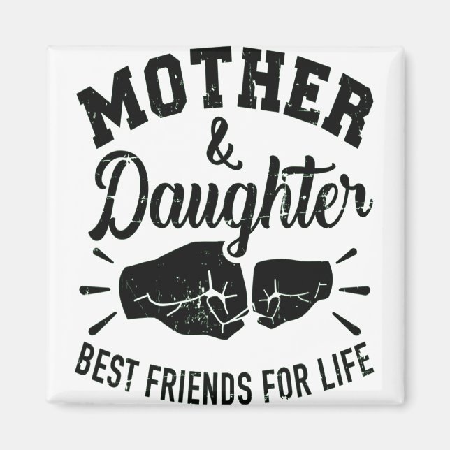 Mother and daughter best friends for life mom magnet (Front)