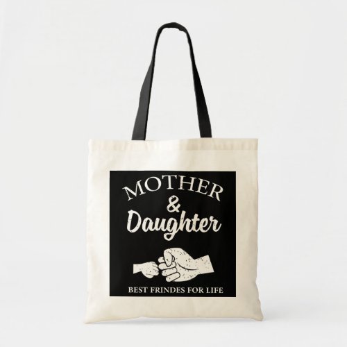 Mother and daughter best friends for life mom  tote bag