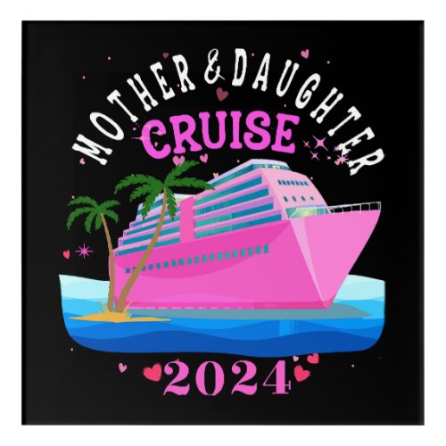 Mother And Daughter Cruise 2024 Acrylic Print
