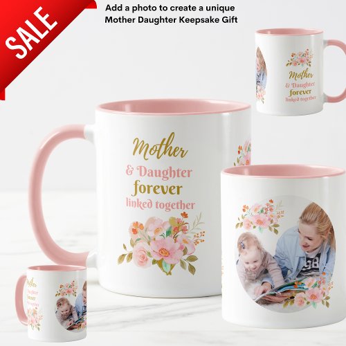 Mother and Daughter Forever Linked Floral PHOTO  Mug