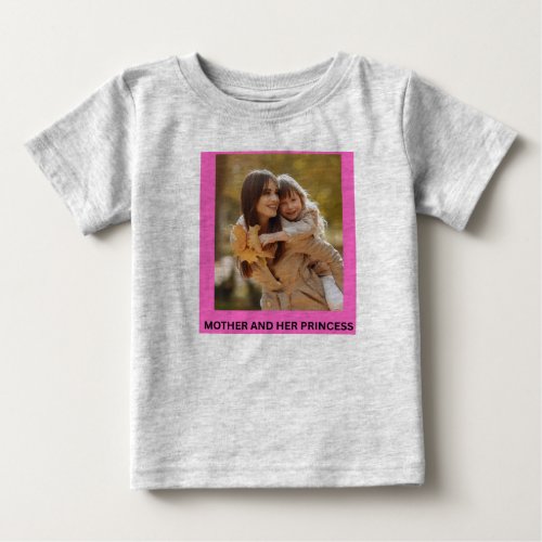 MOTHER AND HER PRINCESS BABY T-Shirt
