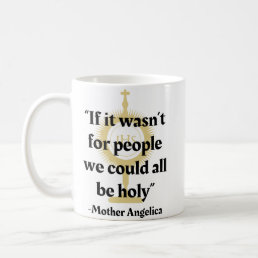Mother Angelica People Quote Mug