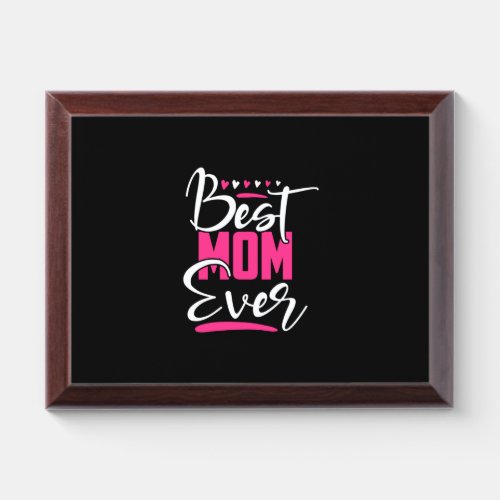 Mother Art Best Mom Ever Award Plaque