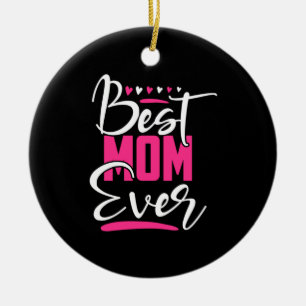 Mother Art Best Mom Ever Ceramic Ornament
