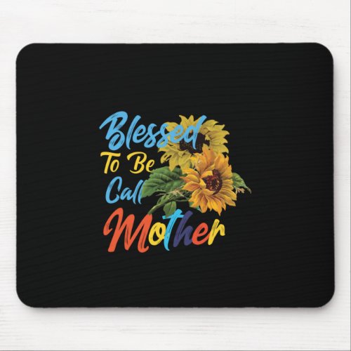 Mother Art Blessed To Be Call Mother Mouse Pad