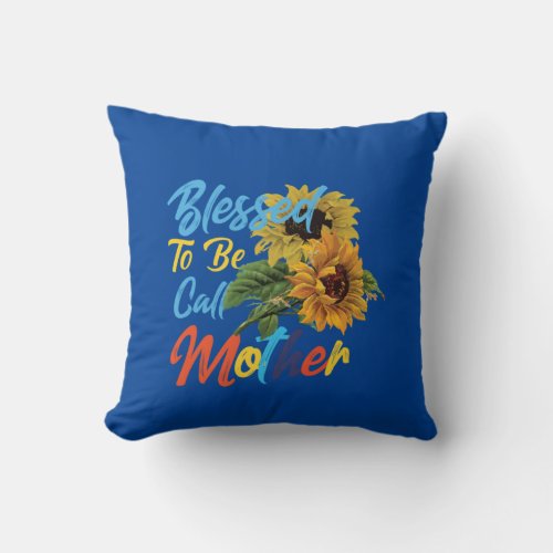 Mother Art Blessed To Be Call Mother Throw Pillow