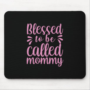 Mother Art Blessed To Be Called Mommy Mouse Pad