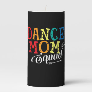 Mother Art Dance Mom Squad Birthday Pillar Candle