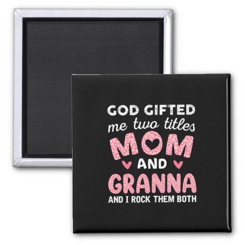Mother Art  God Gifted Mom and Granna Birthday Magnet