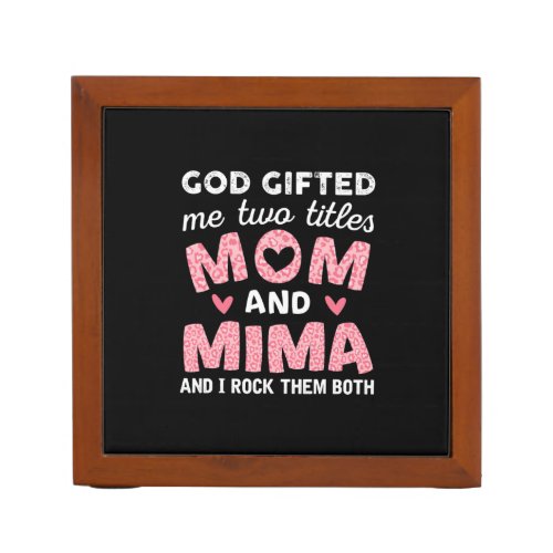 Mother Art  God Gifted Mom and Mima Birthday Desk Organizer