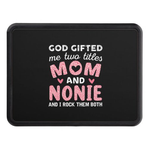 Mother Art  God Gifted Mom and Nonie Birthday Hitch Cover