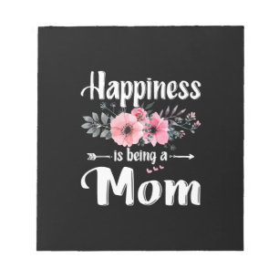 Mother Art Happiness Is Being A Mom Birthday Notepad