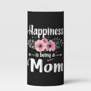 Mother Art Happiness Is Being A Mom Birthday Pillar Candle