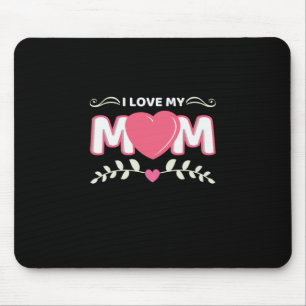 Mother Art I Love My Mom Mouse Pad