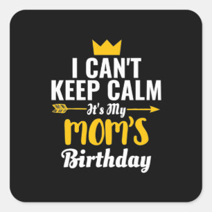 Mother Art Its My MOMs Birthday Square Sticker